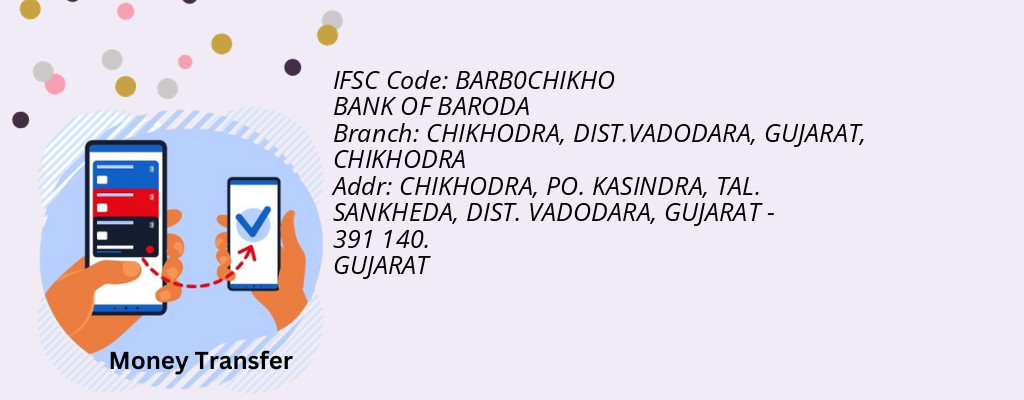 Find BANK OF BARODA IFSC Code CHIKHODRA - CHIKHODRA, DIST.VADODARA, GUJARAT Branch
