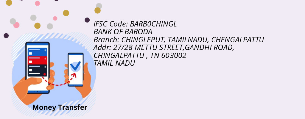 Find BANK OF BARODA IFSC Code CHENGALPATTU - CHINGLEPUT, TAMILNADU Branch