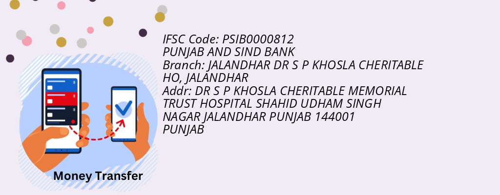 Find PUNJAB AND SIND BANK IFSC Code JALANDHAR - JALANDHAR DR S P KHOSLA CHERITABLE HO Branch