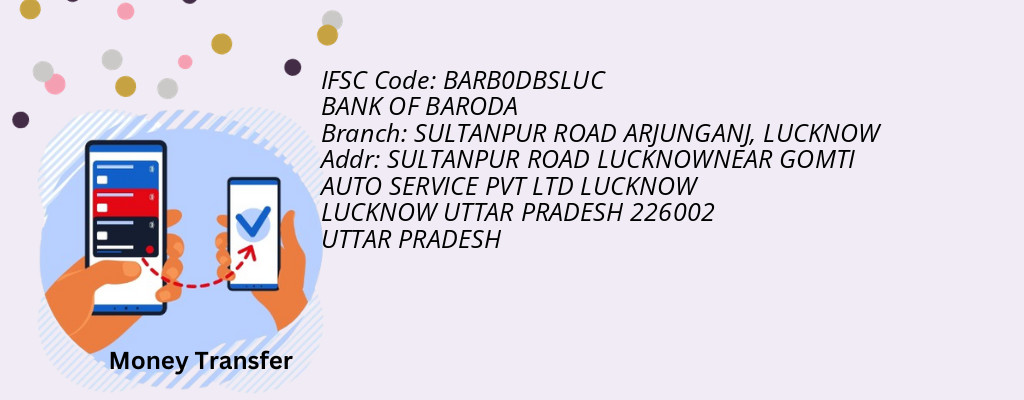 Find BANK OF BARODA IFSC Code LUCKNOW - SULTANPUR ROAD ARJUNGANJ Branch