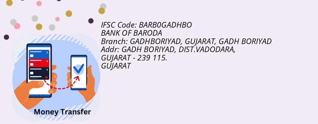 Find BANK OF BARODA IFSC Code GADH BORIYAD - GADHBORIYAD, GUJARAT Branch