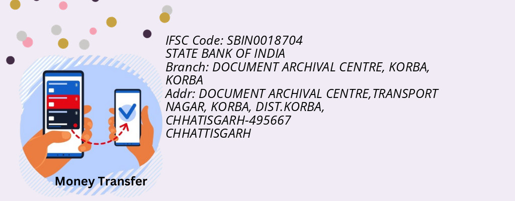 Find STATE BANK OF INDIA IFSC Code KORBA - DOCUMENT ARCHIVAL CENTRE, KORBA Branch