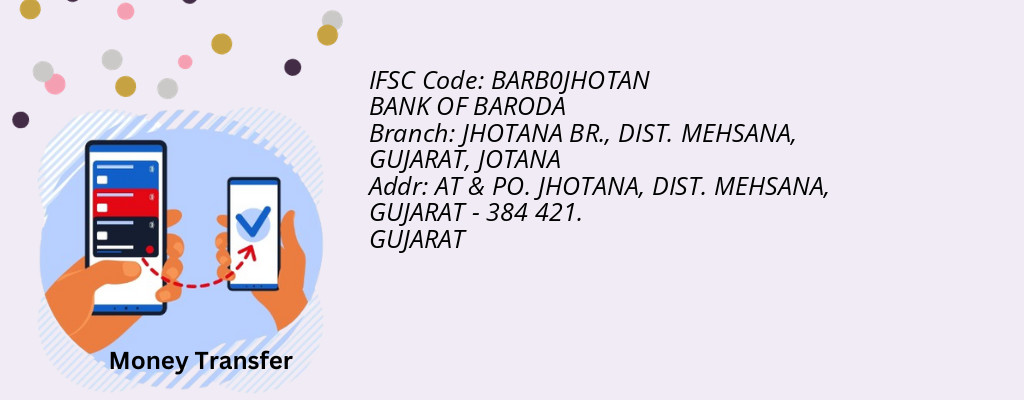 Find BANK OF BARODA IFSC Code JOTANA - JHOTANA BR., DIST. MEHSANA, GUJARAT Branch