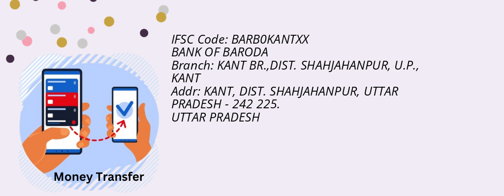 Find BANK OF BARODA IFSC Code KANT - KANT BR.,DIST. SHAHJAHANPUR, U.P. Branch
