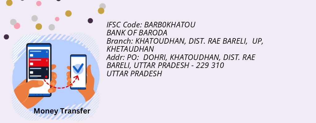 Find BANK OF BARODA IFSC Code KHETAUDHAN - KHATOUDHAN, DIST. RAE BARELI,  UP Branch
