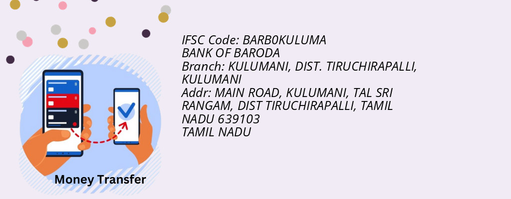 Find BANK OF BARODA IFSC Code KULUMANI - KULUMANI, DIST. TIRUCHIRAPALLI Branch