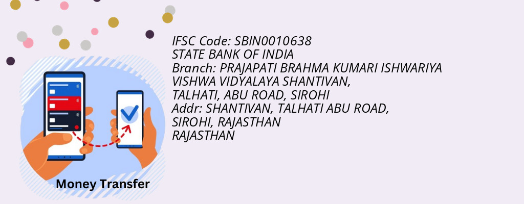 Find STATE BANK OF INDIA IFSC Code SIROHI - PRAJAPATI BRAHMA KUMARI ISHWARIYA VISHWA VIDYALAYA SHANTIVAN, TALHATI, ABU ROAD Branch