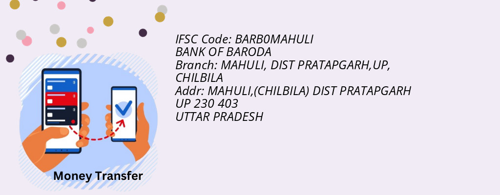 Find BANK OF BARODA IFSC Code CHILBILA - MAHULI, DIST PRATAPGARH,UP Branch
