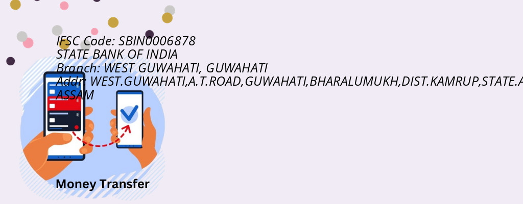 Find STATE BANK OF INDIA IFSC Code GUWAHATI - WEST GUWAHATI Branch