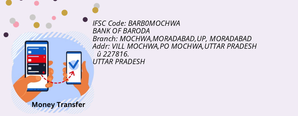 Find BANK OF BARODA IFSC Code MORADABAD - MOCHWA,MORADABAD,UP Branch