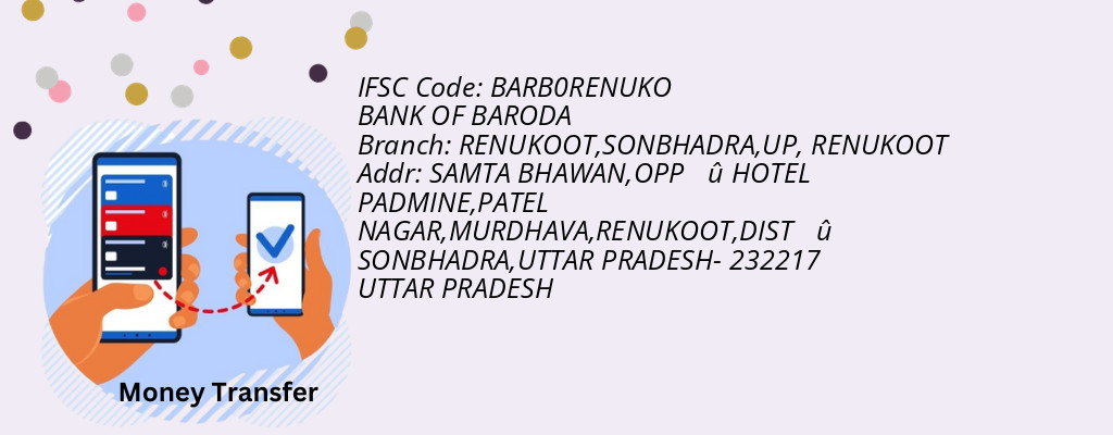 Find BANK OF BARODA IFSC Code RENUKOOT - RENUKOOT,SONBHADRA,UP Branch