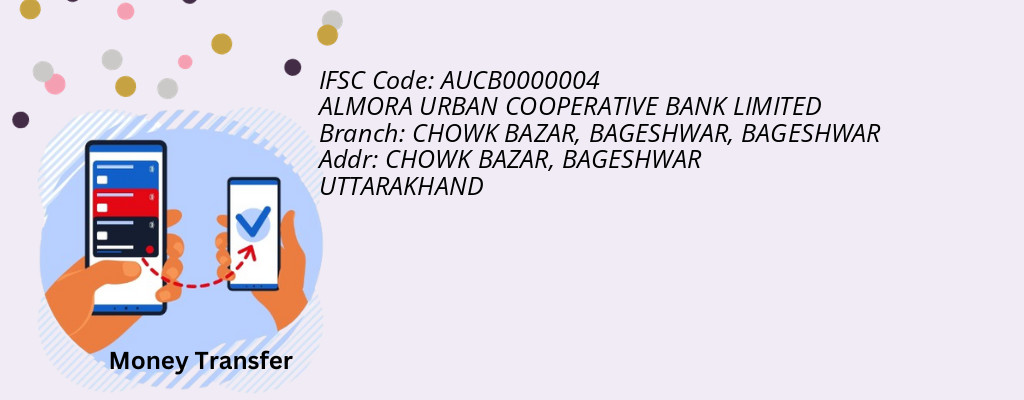 Find ALMORA URBAN COOPERATIVE BANK IFSC Code BAGESHWAR - CHOWK BAZAR, BAGESHWAR Branch