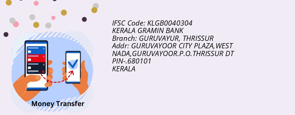 Find KERALA GRAMIN BANK IFSC Code THRISSUR - GURUVAYUR Branch
