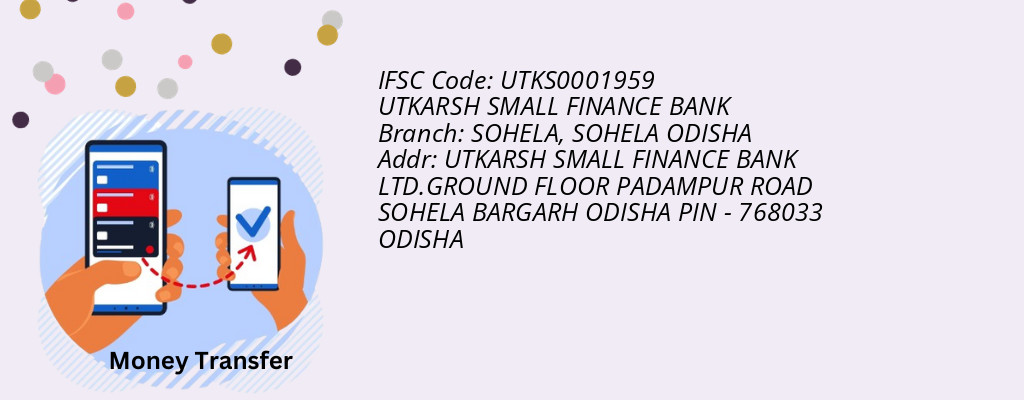 Find UTKARSH SMALL FINANCE BANK IFSC Code SOHELA ODISHA - SOHELA Branch Find UTKARSH SMALL FINANCE BANK IFSC Code SOHELA ODISHA - SOHELA Branch