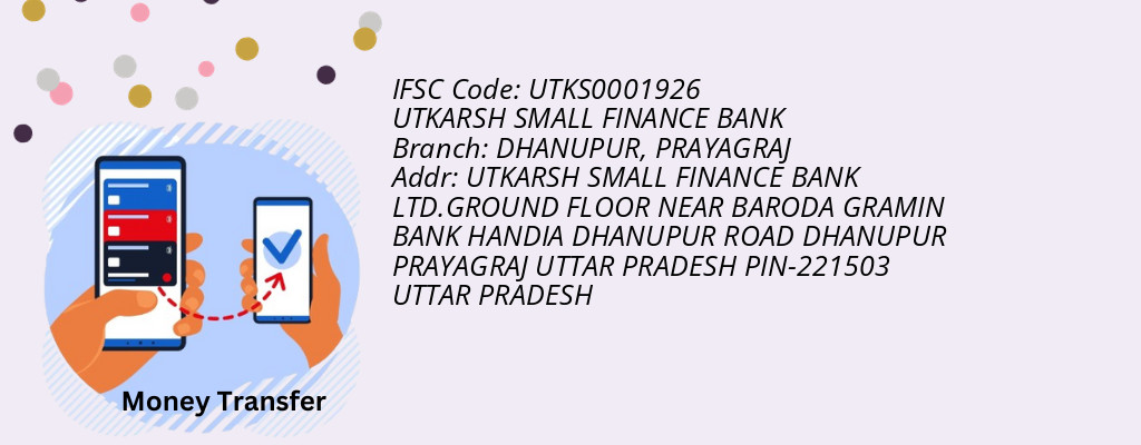 Find UTKARSH SMALL FINANCE BANK IFSC Code PRAYAGRAJ - DHANUPUR Branch Find UTKARSH SMALL FINANCE BANK IFSC Code PRAYAGRAJ - DHANUPUR Branch