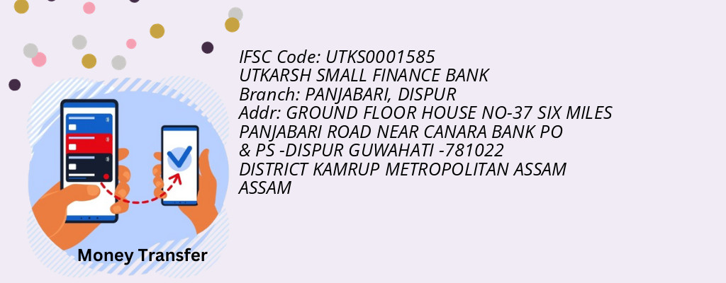 Find UTKARSH SMALL FINANCE BANK IFSC Code DISPUR - PANJABARI Branch