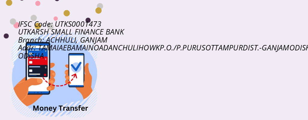 Find UTKARSH SMALL FINANCE BANK IFSC Code GANJAM - ACHHULI Branch Find UTKARSH SMALL FINANCE BANK IFSC Code GANJAM - ACHHULI Branch