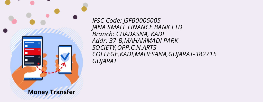 Find JANA SMALL FINANCE BANK IFSC Code KADI - CHADASNA Branch Find JANA SMALL FINANCE BANK IFSC Code KADI - CHADASNA Branch