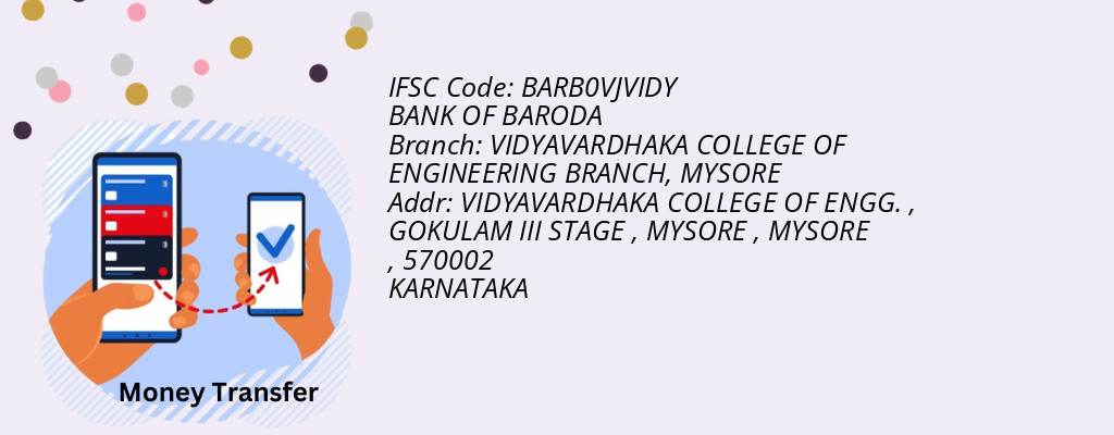Find BANK OF BARODA IFSC Code MYSORE - VIDYAVARDHAKA COLLEGE OF ENGINEERING BRANCH Branch