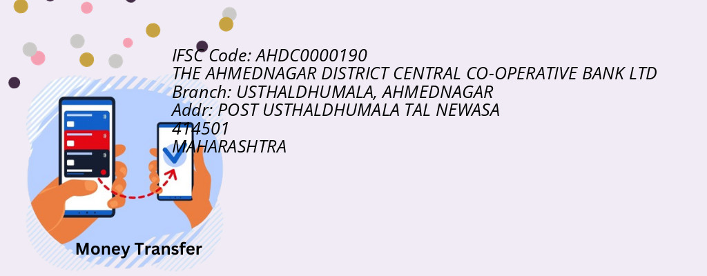 Find THE AHMEDNAGAR DISTRICT CENTRAL CO-OPERATIVE BANK IFSC Code AHMEDNAGAR - USTHALDHUMALA Branch