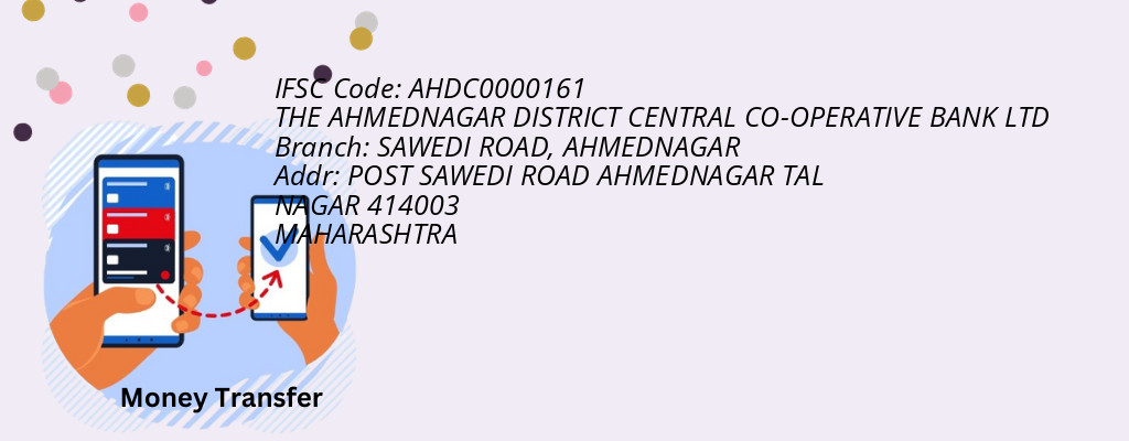 Find THE AHMEDNAGAR DISTRICT CENTRAL CO-OPERATIVE BANK IFSC Code AHMEDNAGAR - SAWEDI ROAD Branch Find THE AHMEDNAGAR DISTRICT CENTRAL CO-OPERATIVE BANK IFSC Code AHMEDNAGAR - SAWEDI ROAD Branch
