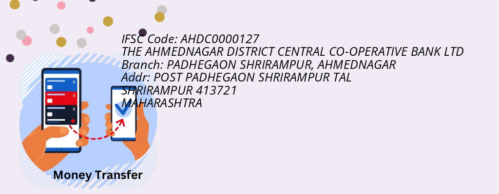 Find THE AHMEDNAGAR DISTRICT CENTRAL CO-OPERATIVE BANK IFSC Code AHMEDNAGAR - PADHEGAON SHRIRAMPUR Branch Find THE AHMEDNAGAR DISTRICT CENTRAL CO-OPERATIVE BANK IFSC Code AHMEDNAGAR - PADHEGAON SHRIRAMPUR Branch