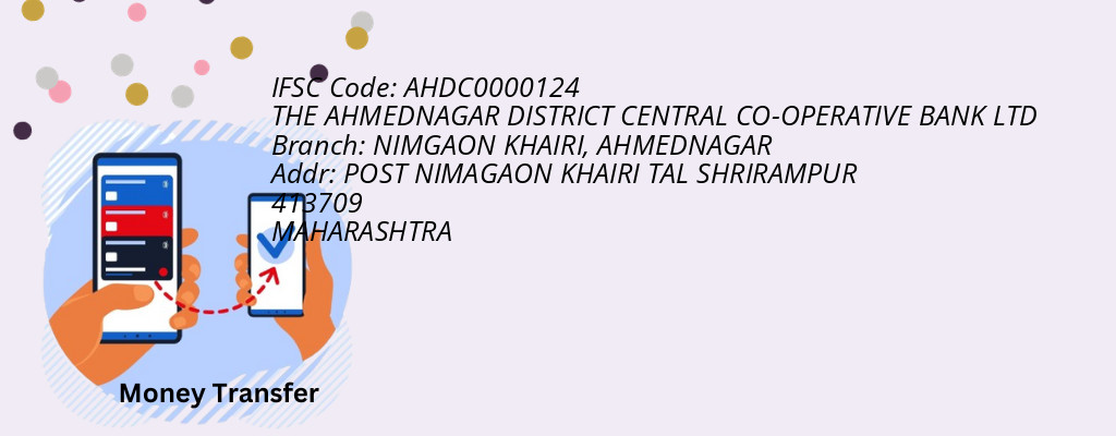 Find THE AHMEDNAGAR DISTRICT CENTRAL CO-OPERATIVE BANK IFSC Code AHMEDNAGAR - NIMGAON KHAIRI Branch