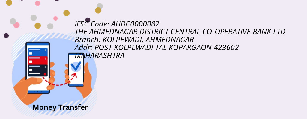 Find THE AHMEDNAGAR DISTRICT CENTRAL CO-OPERATIVE BANK IFSC Code AHMEDNAGAR - KOLPEWADI Branch