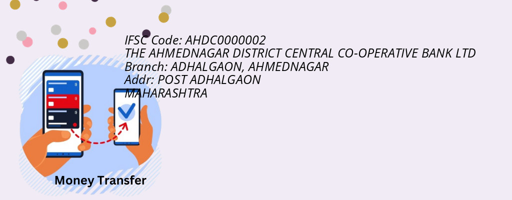 Find THE AHMEDNAGAR DISTRICT CENTRAL CO-OPERATIVE BANK IFSC Code AHMEDNAGAR - ADHALGAON Branch