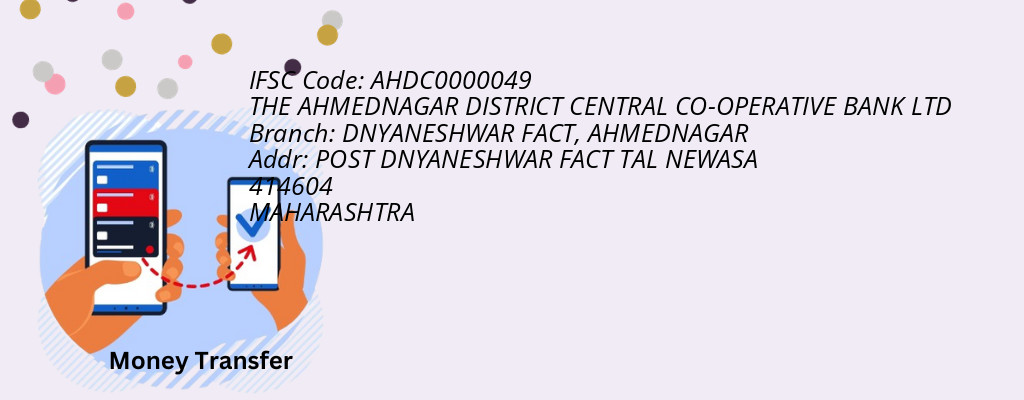 Find THE AHMEDNAGAR DISTRICT CENTRAL CO-OPERATIVE BANK IFSC Code AHMEDNAGAR - DNYANESHWAR FACT Branch Find THE AHMEDNAGAR DISTRICT CENTRAL CO-OPERATIVE BANK IFSC Code AHMEDNAGAR - DNYANESHWAR FACT Branch