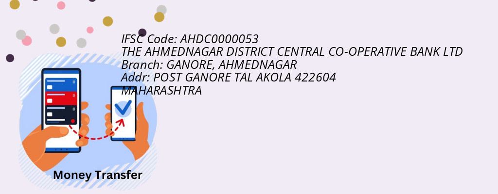 Find THE AHMEDNAGAR DISTRICT CENTRAL CO-OPERATIVE BANK IFSC Code AHMEDNAGAR - GANORE Branch