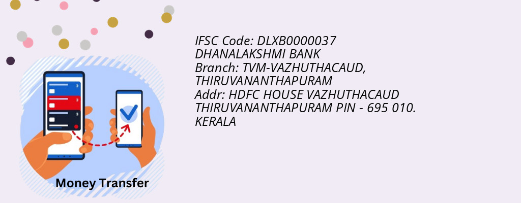Find DHANALAKSHMI BANK IFSC Code THIRUVANANTHAPURAM - TVM-VAZHUTHACAUD Branch Find DHANALAKSHMI BANK IFSC Code THIRUVANANTHAPURAM - TVM-VAZHUTHACAUD Branch