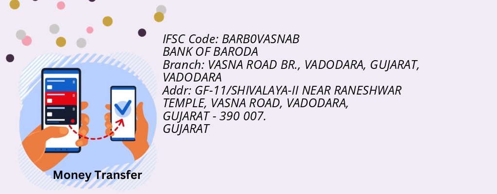 Find BANK OF BARODA IFSC Code VADODARA - VASNA ROAD BR., VADODARA, GUJARAT Branch