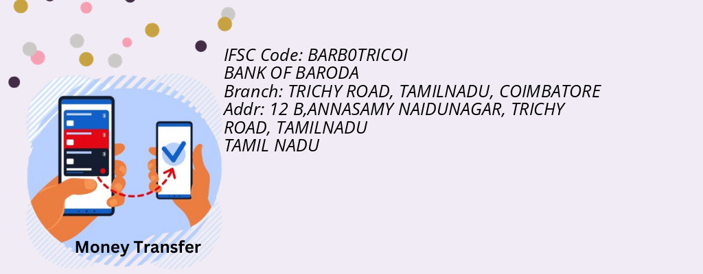 Find BANK OF BARODA IFSC Code COIMBATORE - TRICHY ROAD, TAMILNADU Branch