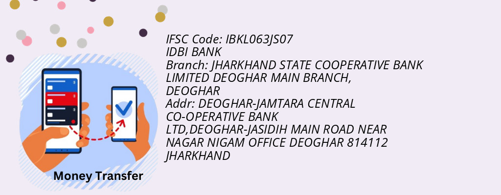 Find IDBI BANK IFSC Code DEOGHAR - JHARKHAND STATE COOPERATIVE BANK LIMITED DEOGHAR MAIN BRANCH Branch Find IDBI BANK IFSC Code DEOGHAR - JHARKHAND STATE COOPERATIVE BANK LIMITED DEOGHAR MAIN BRANCH Branch