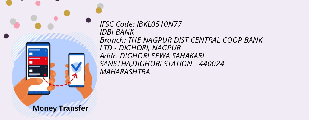 Find IDBI BANK IFSC Code NAGPUR - THE NAGPUR DIST CENTRAL COOP BANK LTD - DIGHORI Branch