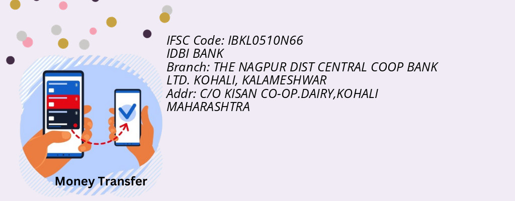 Find IDBI BANK IFSC Code KALAMESHWAR - THE NAGPUR DIST CENTRAL COOP BANK LTD. KOHALI Branch