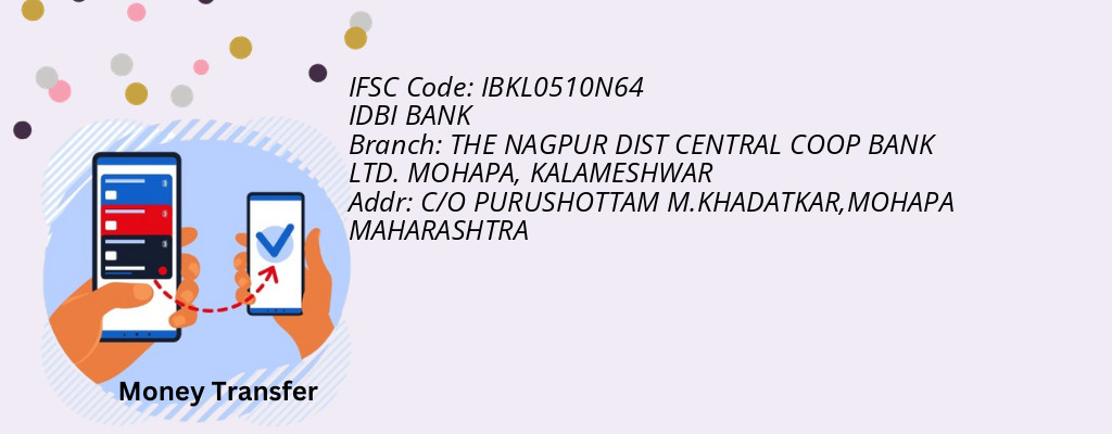 Find IDBI BANK IFSC Code KALAMESHWAR - THE NAGPUR DIST CENTRAL COOP BANK LTD. MOHAPA Branch