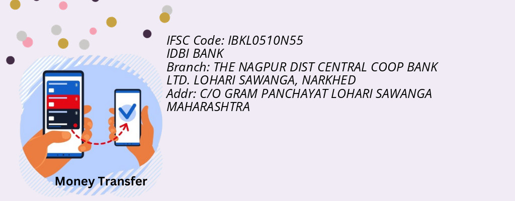 Find IDBI BANK IFSC Code NARKHED - THE NAGPUR DIST CENTRAL COOP BANK LTD. LOHARI SAWANGA Branch