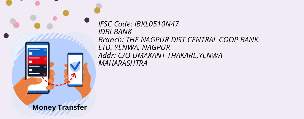 Find IDBI BANK IFSC Code NAGPUR - THE NAGPUR DIST CENTRAL COOP BANK LTD. YENWA Branch