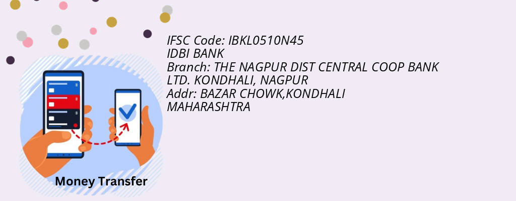 Find IDBI BANK IFSC Code NAGPUR - THE NAGPUR DIST CENTRAL COOP BANK LTD. KONDHALI Branch