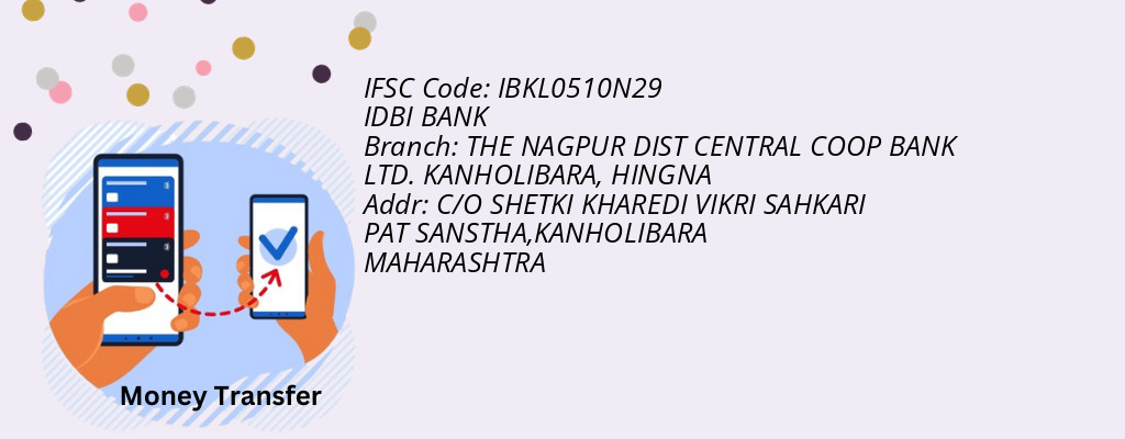 Find IDBI BANK IFSC Code HINGNA - THE NAGPUR DIST CENTRAL COOP BANK LTD. KANHOLIBARA Branch
