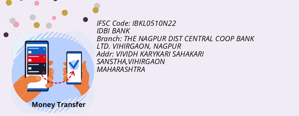 Find IDBI BANK IFSC Code NAGPUR - THE NAGPUR DIST CENTRAL COOP BANK LTD. VIHIRGAON Branch