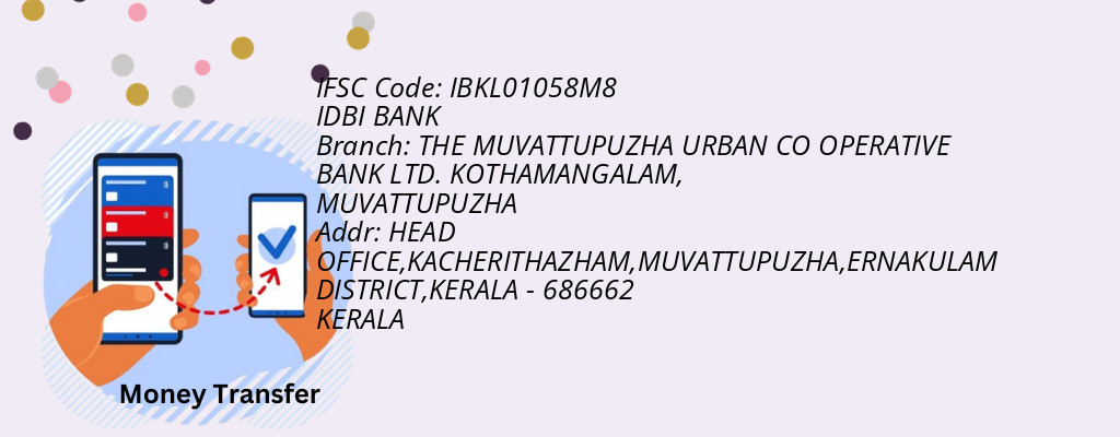 Find IDBI BANK IFSC Code MUVATTUPUZHA - THE MUVATTUPUZHA URBAN CO OPERATIVE BANK LTD. KOTHAMANGALAM Branch