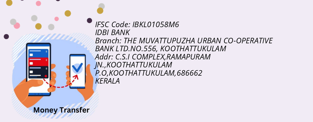 Find IDBI BANK IFSC Code KOOTHATTUKULAM - THE MUVATTUPUZHA URBAN CO-OPERATIVE BANK LTD.NO.556 Branch