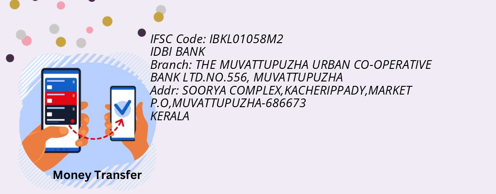 Find IDBI BANK IFSC Code MUVATTUPUZHA - THE MUVATTUPUZHA URBAN CO-OPERATIVE BANK LTD.NO.556 Branch